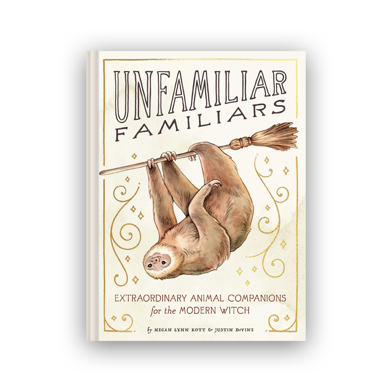 Unfamiliar Familiars - Extraordinary Animal Companions for the Modern Witch