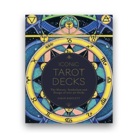 Iconic Tarot Decks: The History, Symbolism and Design of Over 50 Decks
