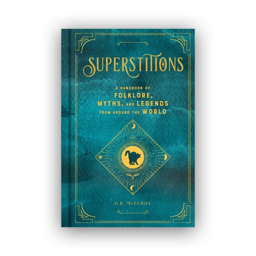 Superstitions: A Handbook of Folklore, Myths, and Legends from around the World