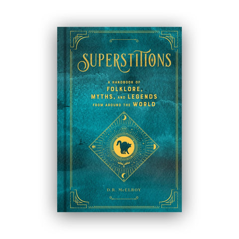 Superstitions: A Handbook of Folklore, Myths, and Legends from around the World