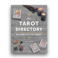 The Tarot Directory: Unlock the Meaning of the Cards, Spreads, and the Mystery of the Tarot